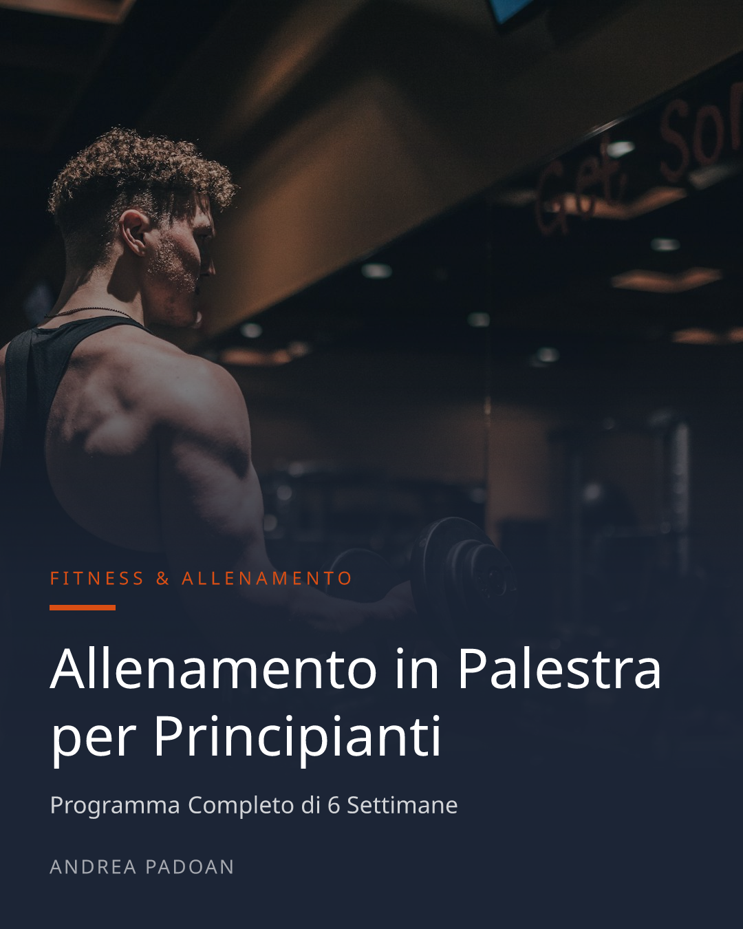 Allenamento in Palestra per Principianti – Programma Completo di 6 Settimane
